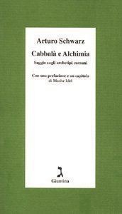 Arturo Schwarz  – Cabbalà e alchimia. Saggi sugli archetipi comuni  (1999)