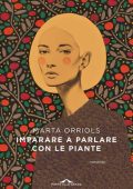 Marta Orriols - Imparare a parlare con le piante (2020)