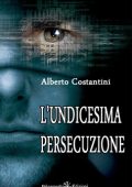 Alberto Costantini - L'undicesima persecuzione (2016)