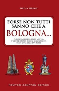 Serena Bersani – Forse non tutti sanno che a Bologna… (2016)
