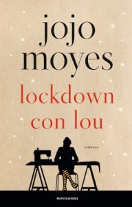 Jojo Moyes – Lockdown con Lou (2020)