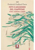 Frederick Hadland Davis - Miti e leggende del Giappone. Fiori, giardini e alberi (2020)