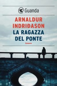 Arnaldur Indridason – La ragazza del ponte (2020)