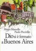 Marco Marsullo, Paolo Piccirillo - Dio si è fermato a Buenos Aires (2014)