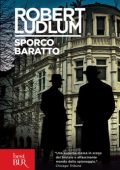 Robert Ludlum - Sporco baratto (2012)