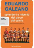Eduardo Galeano - Splendori e miserie del gioco del calcio (2012)