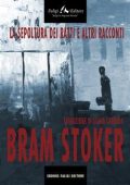 Bram Stoker - La sepoltura dei ratti e altri racconti (2014)
