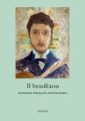 Edward Phillips Oppenheim - Il brasiliano (2019)