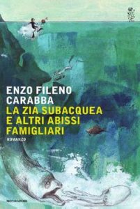 Enzo Fileno Carabba – La zia subacquea e altri abissi famigliari (2015)