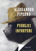 Alessandro Piperno - Pubblici infortuni (2013)