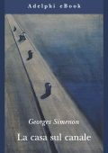 Georges Simenon - La casa sul canale (2013)