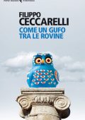Filippo Ceccarelli - Come un gufo tra le rovine (2013)