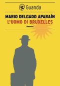 Mario Delgado Aparaín - L'uomo di Bruxelles (2013)
