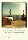 Christophe Ono-dit-Biot - Credere al meraviglioso (2018)