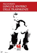 img Felice Foresta - Lungo il sentiero delle trasparenze (2018)