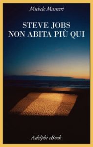 Michele Masneri – Steve Jobs non abita più qui (2020)