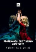 Valentina Ciuffini - Proprio oggi che t'amavo così tanto (2019)