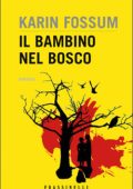 Karin Fossum - Il bambino nel bosco (2008)