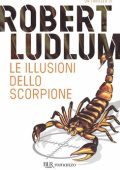 Robert Ludlum - Le illusioni dello Scorpione (2012)