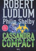 Robert Ludlum, Philip Shelby - Cassandra Compact (2012)