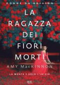 Amy Mackinnon - La ragazza dei fiori morti (2016)