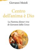Giovanni Moioli - Centro dell'anima è Dio (2020)