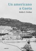 Hollis E. Forbus - Un americano a Gaeta (2020)