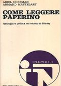 Mattelart Ariel, Dorfman Armand - Come leggere Paperino. Ideologia e politica nel mondo di Disney (1972)