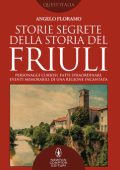 Angelo Floramo - Storie segrete della storia del Friuli (2018)