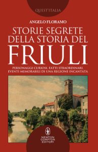Angelo Floramo – Storie segrete della storia del Friuli (2018)