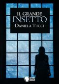 Daniela Tucci - Il grande insetto (2016)