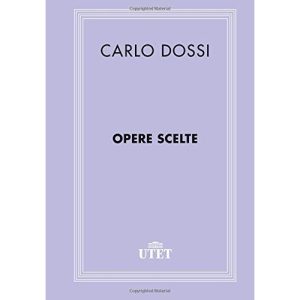 Carlo Dossi – Opere scelte (2013) UTET