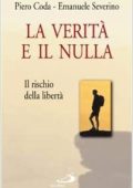 Emanuele Severino, Piero Coda - La verità e il nulla. Il rischio della libertà (2000)