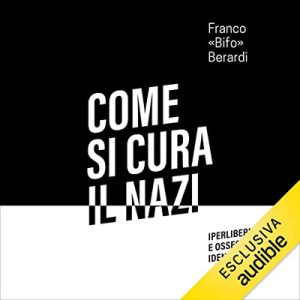 Franco Berardi – Come si cura il nazi (2022) (mp3 – 128 kbps)