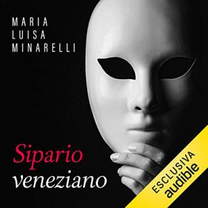 Maria Luisa Minarelli – Sipario veneziano꞉ Le indagini di Marco Pisani avogadore a Venezia 3 (2022) (mp3 – 128 kbps)