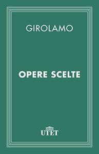 Girolamo – Opere scelte (2013) UTET