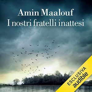 Amin Maalouf – I nostri fratelli inattesi (2022) (mp3 – 128 kbps)