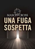 img Mason Cross - Una fuga sospetta (2016)