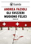Andrea Fazioli - Gli svizzeri muoiono felici (2018)