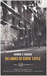 George V. Higgins – Gli amici di Eddie Coyle (2005)