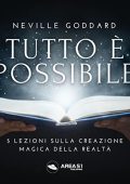 Neville Goddard - Tutto è possibile꞉ 5 lezioni sulla creazione magica della realtà (2022) (mp3 - 128 kbps)