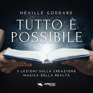 Neville Goddard – Tutto è possibile꞉ 5 lezioni sulla creazione magica della realtà (2022) (mp3 – 128 kbps)