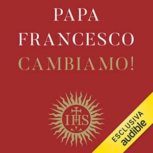 Papa Francesco – Cambiamo! (2022) (mp3 – 128 kbps)