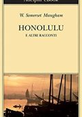 W. Somerset Maugham - Honolulu e altri racconti (2013)