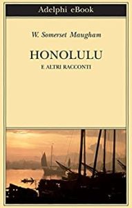 W. Somerset Maugham – Honolulu e altri racconti (2013)