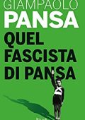Giampaolo Pansa - Quel fascista di Pansa (2019)