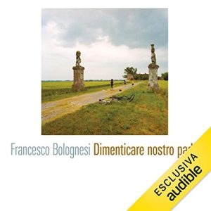 Francesco Bolognesi – Dimenticare nostro padre (2022) (mp3 – 128 kbps)