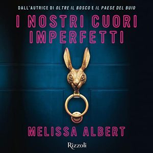Melissa Albert – I nostri cuori imperfetti (2022) (mp3 – 128 kbps)