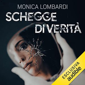 Monica Lombardi – Schegge di verità꞉ Gli abissi della mente 1 (2022) (mp3 – 128 kbps)