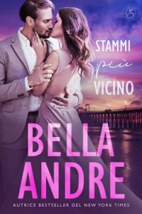 Bella Andre – I Sullivan Vol. 7. Stammi più vicino (2022)